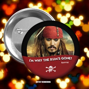 I'm why the Rum's Gone! - Pirates of the Caribbean - Disney Celebration Inspired Button