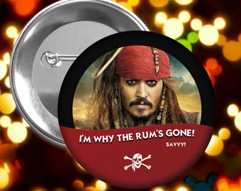 I'm why the Rum's Gone! - Pirates of the Caribbean - Disney Celebration Inspired Button