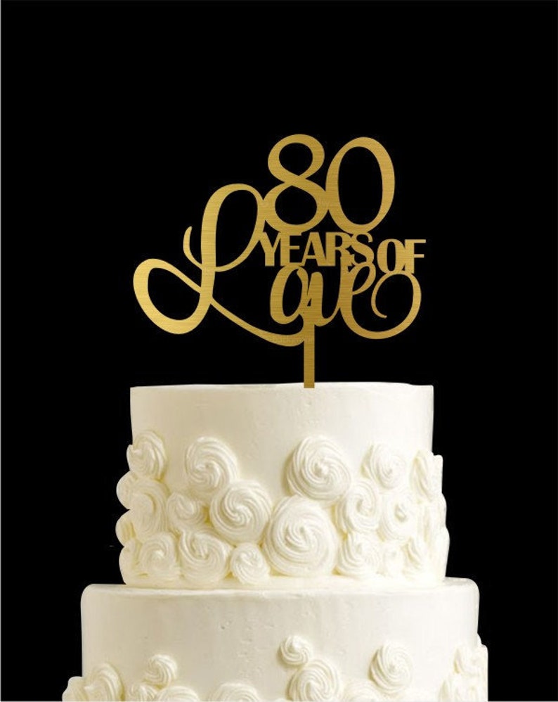 80 Years Of Loved Cake Topper 80th Anniversary Cake Topper Etsy