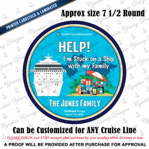May include: Round, laminated cardstock with a cruise ship design. The text reads "HELP! I'm Stuck on a Ship with my Family." Includes a cruise ship graphic, luggage, and the text "The Jones Family." Measures approximately 7.5 inches.