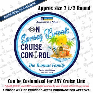May include: Round, laminated cardstock sign with a blue and white design. The sign reads "Spring Break Cruise Control" with a cruise ship, luggage, and palm trees. The text "The Thomas Family" and "Eastern Caribbean April 6-12, 2024" are also included.