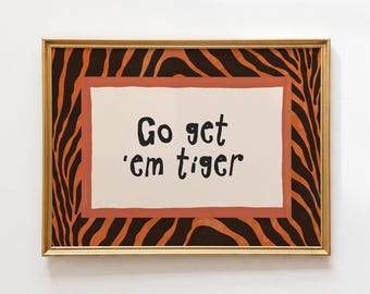 Stampa Go Get Em Tiger: decorazione murale motivazionale, arredamento originale per la cameretta, poster della giungla