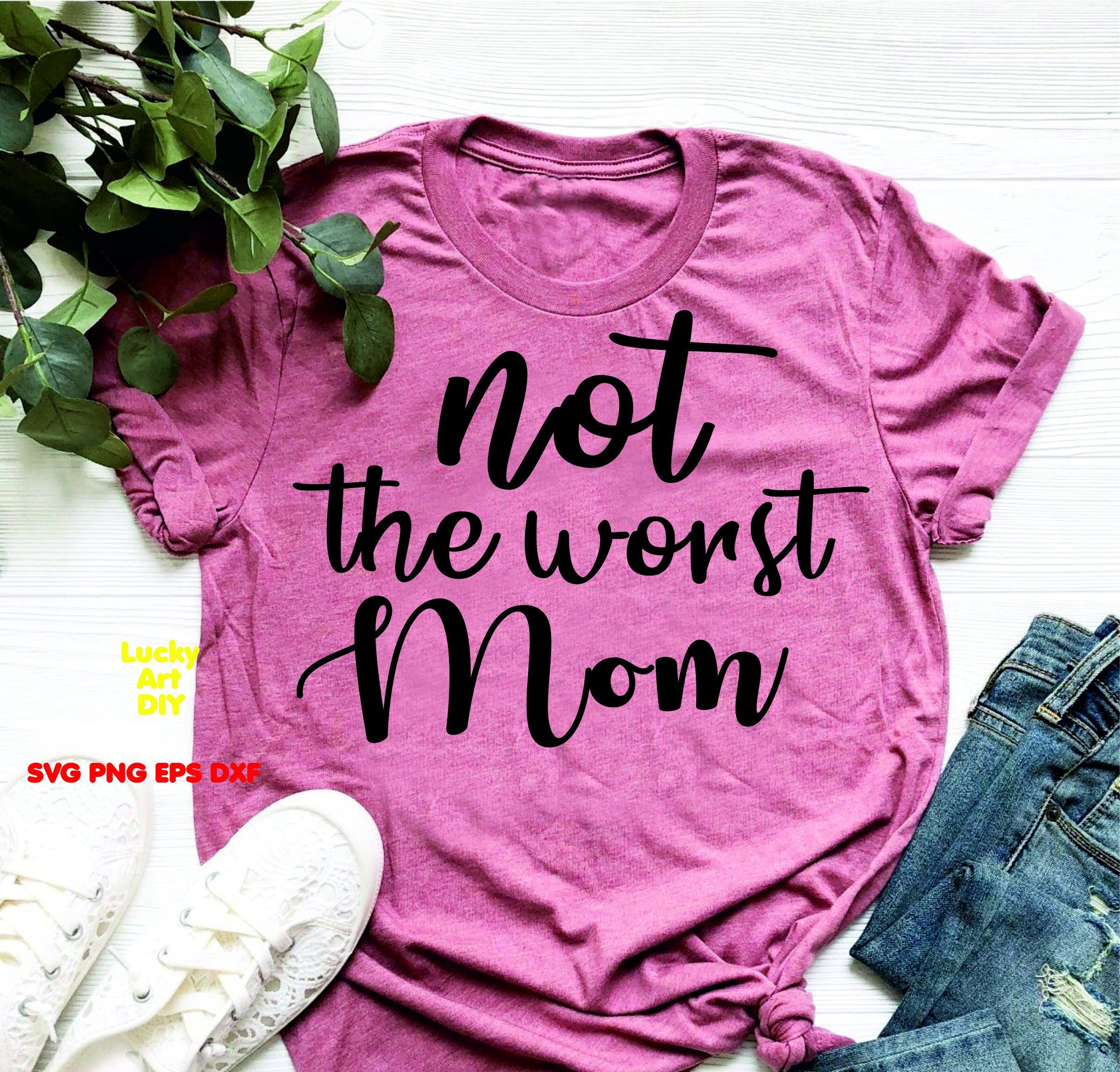 Download Not The Worst Mom Svg My First Mother S Day Mother S Etsy