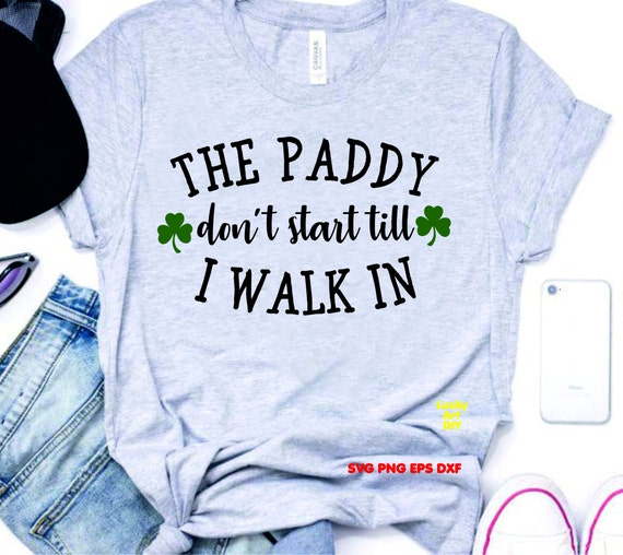 St Patricks Day Patty - Lucky Paddy dont Start Till I Walk In SILHOUETTE CRICUT SVG digital file cut file