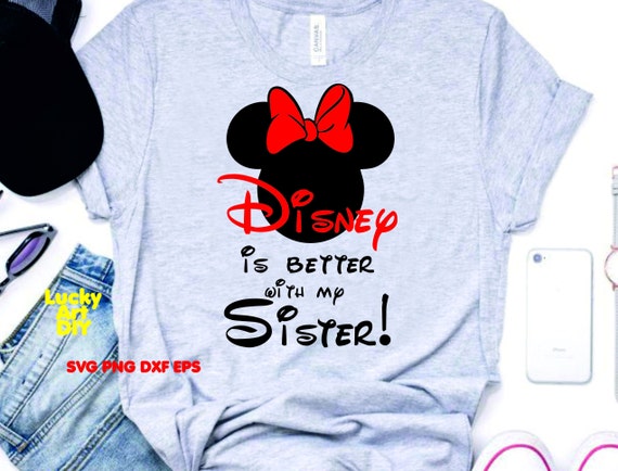 disney is better with my sister shirt