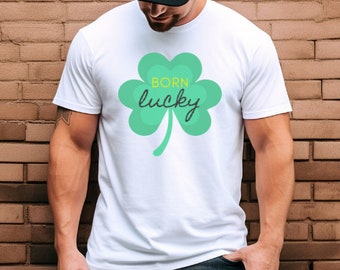 Born lucky men's st. patrick's day shirt, shamrock shirt, lucky shirt, st patrick's day, irish shirt, saint patricks day, st patricks shirt