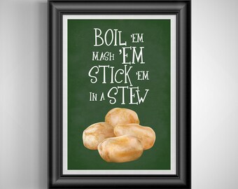 Tolkien Potato Quote: Kitchen Decor, Dining Room Poster, LOTR Fan Gift, Boil 'em Mash 'em Stick 'em in a stew Unframed Print.
