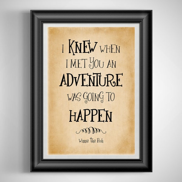 Winnie the pooh quote I knew when I met you Adventure decor Kids room pooh Baby gift Graduation gift Unframed