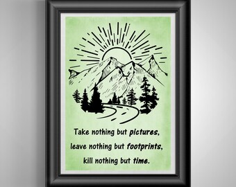 May include: Black framed art print with a green background featuring a mountain scene with a sun and road. The text reads: Take nothing but pictures, leave nothing but footprints, kill nothing but time.