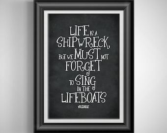 Voltaire Quote: Life is a Shipwreck - Inspirational Wall Art for Office, Writers, Philosophers Unframed