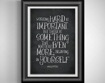 May include: Black and white typography quote on a chalkboard background. The quote reads "Working hard is important, but there is something that matters even more: believing in yourself." The quote is attributed to Harry Potter.