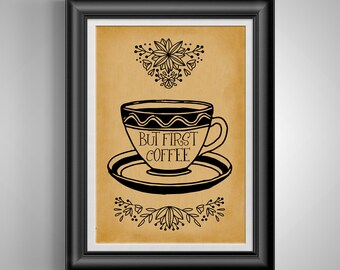 But First Coffee: Kitchen Wall Decor - Dining Room Art Poster for Cafeteria, Office & Coffee Lovers Unframed