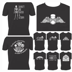 May include: A set of ten black t-shirts featuring various skeleton-themed designs. The designs include a skeleton with the text "Don't be such a stiff!" a skeleton with wings and an hourglass, a skeleton with the text "The only people without problems are those in cemeteries." a skeleton with the text "Not Dead Yet", a skeleton in a coffin with the text "You can't spell funeral without fun", and a skeleton with the text "I'm going to heaven because I'm a really nice person."