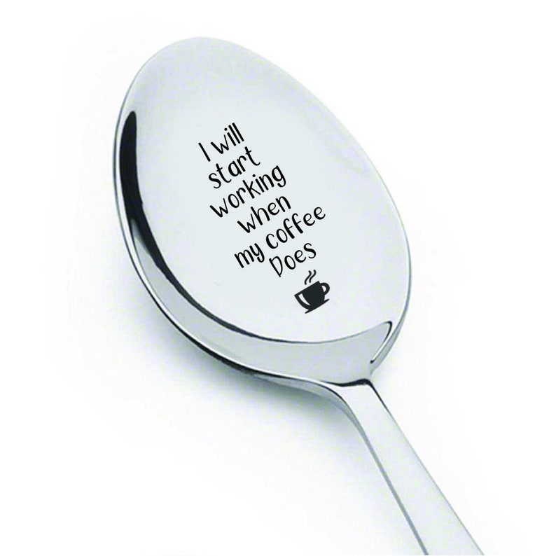 Coffee Spoon Stainless Steel Coffee Spoon I will start working when My Coffee Does Tablespoon