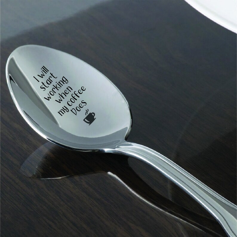 Coffee Spoon Stainless Steel Coffee Spoon I will start working when My Coffee Does Tablespoon