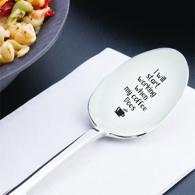 Coffee Spoon Stainless Steel Coffee Spoon I will start working when My Coffee Does Tablespoon