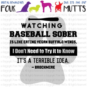 Brockmire - Watching Baseball Sober is Like Eating Vegan Buffalo Wings, I Don&#39;t Need to Try it to Know it&#39;s a Terrible Idea - SVG, DXF, PNG