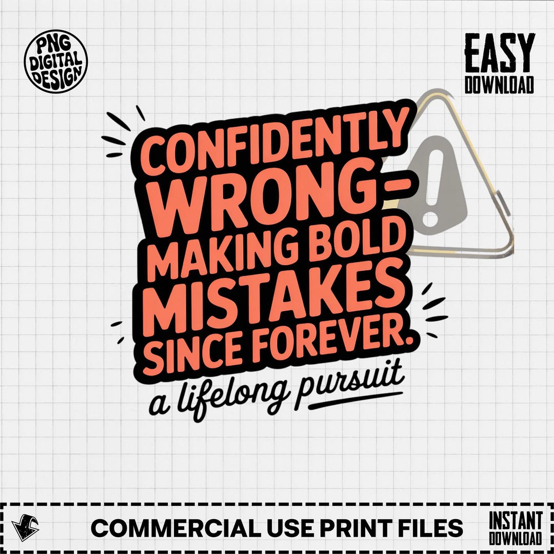 Confidently Wrong PNG: Humorous Bold Mistakes Design (digital Download ...
