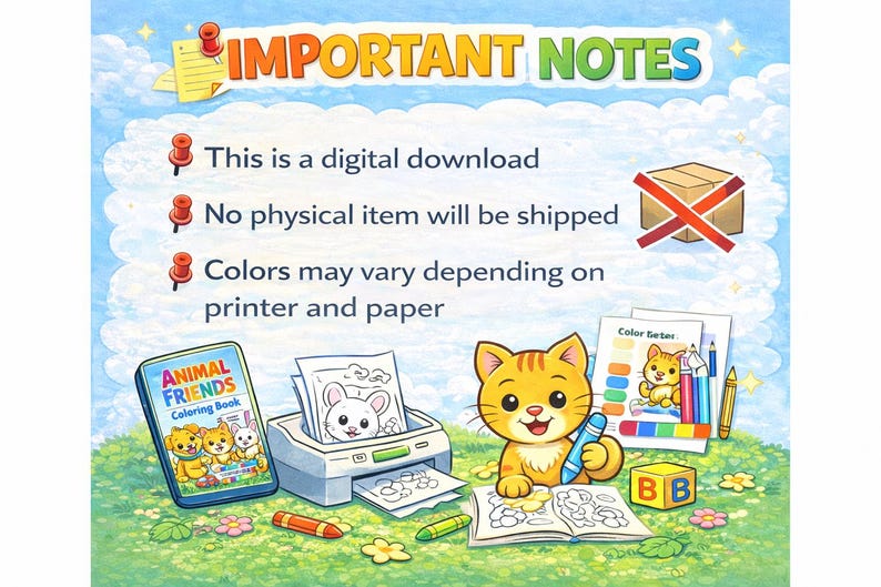 May include: A digital download image with the text "IMPORTANT NOTES". It features a coloring book, a printer with printed pages, and a cartoon cat holding a crayon. The image also includes the text "ANIMAL FRIENDS Coloring Book".