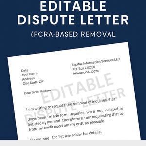 May include: A white document with the text "EDITABLE DISPUTE LETTER" and "(FCRA-BASED REMOVAL)" on a dark blue background. The document includes fields for date, name, address, and a letter requesting the removal of inquiries.