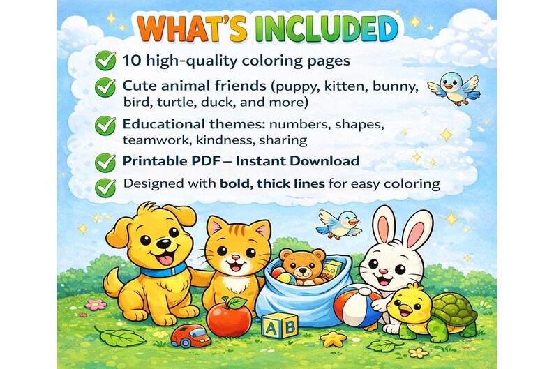 May include: A colorful illustration for a children's coloring book. The image features a puppy, kitten, bunny, bird, and turtle. The text says "WHAT'S INCLUDED" and lists 10 coloring pages, cute animal friends, educational themes, and a printable PDF.
