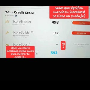 May include: Screenshot of a credit score report. The report displays a credit score of 498, with options to view and take action. Text in Spanish asks, "Do you know what it means when your Scoreboost doesn't have a score?"