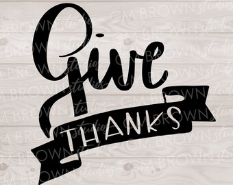 Give Thanks Thanksgiving SVG EPS JPG png dxf Digital Download Commercial Use