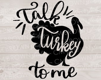 Talk Turkey to Me Thanksgiving SVG EPS JPG png dxf Digital Download Commercial Use