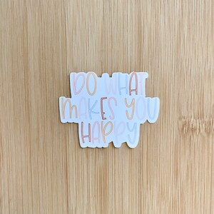Do What Makes You Happy Sticker, Happy Sticker, Positive Sticker, Motivational Sticker, Reminder Sticker