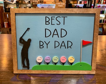 3D Best Dad by par. Fathers day golf sign, grandpa, grandma, mom, gift, birthday, custom, aunt, uncle, golfer