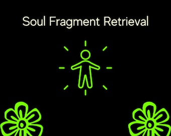 May include: A green line drawing of a person with arms outstretched, surrounded by radiating lines, on a black background. The text "Soul Fragment Retrieval" is above the drawing. Two green stylized flowers are on either side of the drawing.