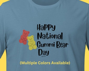 National Gummi Bear Day April 27 T-shirt Shirt TShirt Tee Gummi Candy Teacher Shirt Fun Silly Gift Present Shirt T-Shirt