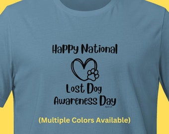 National Lost Dog Awareness Day April 23 T-shirt Pet Lover Shelter Dog Cat Fur Parent Rescue Animal Shirt T-Shirt TShirt Tee Awareness Love