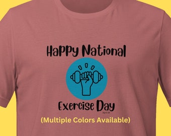 National Exercise Day  April 18 T-shirt Motivational Shirt Fitness Yoga Gym Tshirt Shirt Tee PE Teacher Gift Fun Shirt Amazing gift