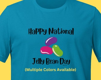 National Jelly Bean Day April 22 T-shirt Fun Silly Tshirt Tee Teacher Shirt Unique Present Gift Jellybean Shirt