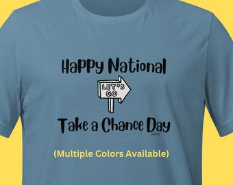 National Take a Chance Day April 23 T-shirt Fun Motivational Inspirational Shirt Tshirt t-shirt tee Teacher shirt counselor Awesome gift