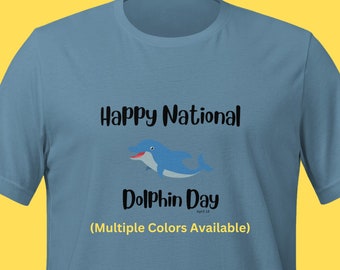 National Dolphin Day April 14 T-shirt Shirt Tee Dolphin Lover Under the Sea Shirt Dolphin Tee Teacher Shirt Fun Tshirt Shirt Tee