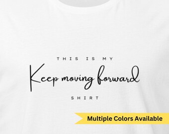 This is my Keep Moving Forward Shirt Motivational Encouraging Inspirational Inspiring TShirt T-Shirt Fun shirt