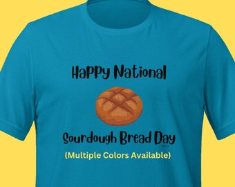 National Sourdough Bread Day  April 1 T-shirt Shirt Tee Cute Shirt Mom Dad Shirt Teacher T-Shirt