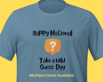 National Take a Wild Guess Day April 15 T-shirt Shirt Tee Teacher Shirt Teenager Shirt Tee Tshirt Fun Unique Gift Present Silly Humorou