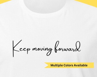 Keep Moving Forward Shirt Motivational Encouraging Inspirational Inspiring TShirt T-Shirt Fun shirt