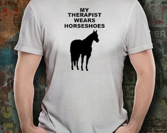My THERAPIST WEARS HORSESHOES, Horse Therapy, Horse Lovers T-Shirts, Horse Riders Gift, Gift for Horse Owners, Unisex T-Shirts
