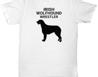 IRISH WOLFHOUND WRESTLER, Wolfhound Lovers T-Shirt, Wolfhound Dog Lovers Gift, Dog Mom Gift, Gift for Irish Wolfhound Owner, Unisex T-Shirt,