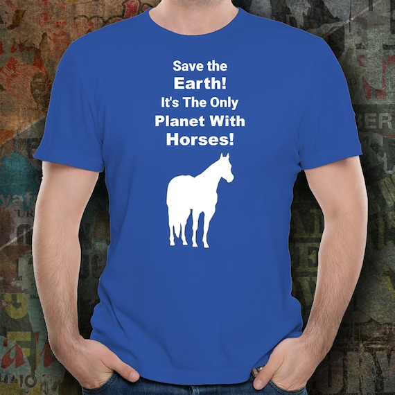 Save The Earth It's The Only Planet With Horses Shirt Save The Earth It's The Only Planet With Horses Shirt