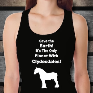 SAVE THE EARTH! It&#39;s The Only Planet with Clydesdales! Women&#39;s Tank Tops, Clydesdale Lovers, Clydesdale Lovers Gift, Horse Owners, Gift