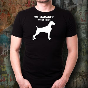 WEIMARANER WRESTLER, Weimaraner Lovers T-Shirt, Weimaraner Gift, Grey Ghost Mom, Dad Gift, Gift for Weimaraner Owners, Unisex T-Shirt