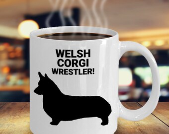 WELCH CORGI WRESTLER, Corgi Lovers Mug, Corgi Gift, Welch Corgi Mom, Dad Gift, Gift for Welch Corgi Owners, Hot or Cold Drinks, Coffee Mug