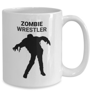 ZOMBIE WRESTLER, Zombie Lovers Mug, Zombie Lover Gift, Zombie Mom Gift, Gift for Zombie Hunters, Hot Tea, Hot Chocolate, Coffee Mugs