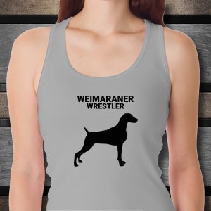 WEIMARANER WRESTLER, Women’s, Tank Tops, Funny Dog Momma Tank Tops, Summer Tank Tops, Gift for Weimaraner Owner,