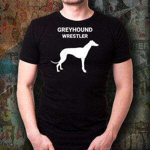 GREYHOUND WRESTLER, Greyhound Dog Lovers T-Shirt, Dog Lovers Gift, Dog Mom Gift, Gift For Dog Lovers, Pet Lover, Cotton, Adult, T-Shirts